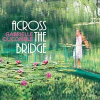 Gabrielle Ducomble Across The Bridge